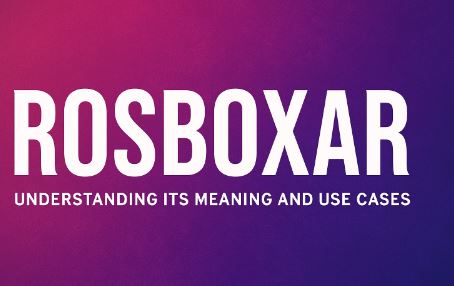 Discover the meaning, origins, and uses of Rosboxar in digital culture